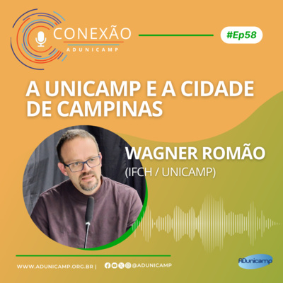CONEXÃO ADUNICAMP | #Ep58 | A Unicamp e a cidade de Campinas