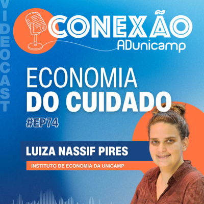 CONEXÃO ADUNICAMP | #Ep74 | Economia do Cuidado