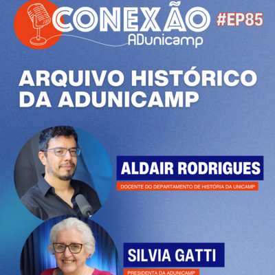 CONEXÃO ADUNICAMP | #Ep 85 | ARQUIVO HISTORICO DA ADUNICAMP