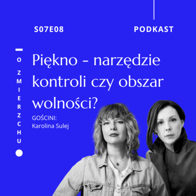 S07E08 Piękno - narzędzie kontroli czy obszar wolności? – O Zmierzchu