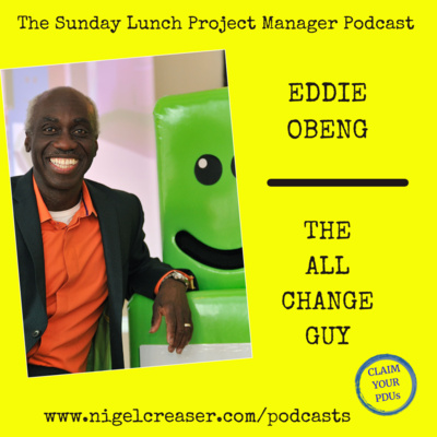 #166 Eddie Obeng, The All Change Guy (Part 1)