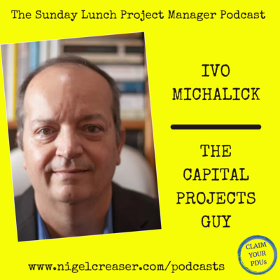 #182 Ivo Michalick, The Capital Projects Guy (Video)