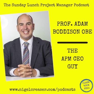 #184 Prof. Adam Boddison OBE, The APM CEO Guy (Video)