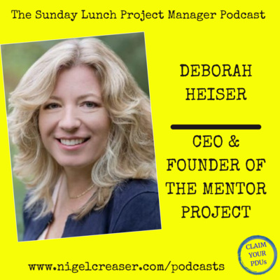 #186 Deborah Heiser, The CEO & Founder of the Mentor Project (Video)