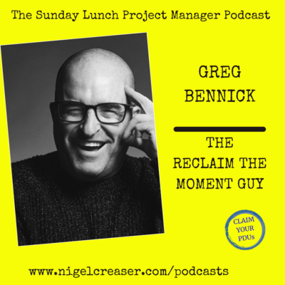 #192 Greg Bennick, The Reclaim the Moment Guy