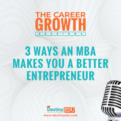 3 Ways An MBA Makes You A Better Entrepreneur