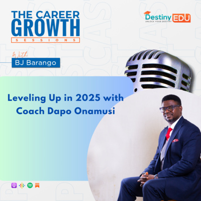 Leveling Up in 2025 and Beyond with Coach Dapo Onamusi
