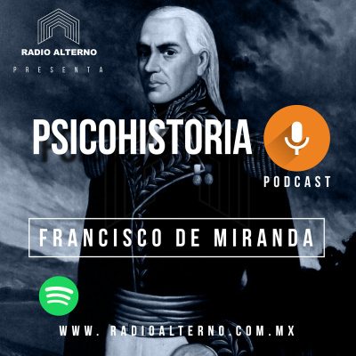 Psicohistoria - Francisco de Miranda