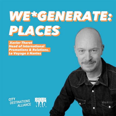 WE*GENERATE Podcast #1 - Xavier Theret, Le Voyage à Nantes