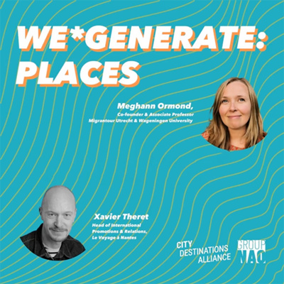 WE*GENERATE Podcast #3 - Xavier Theret & Meghann Ormond