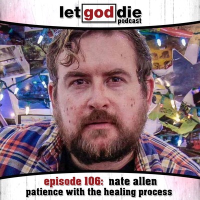 106 - Nate Allen - patience with the healing process