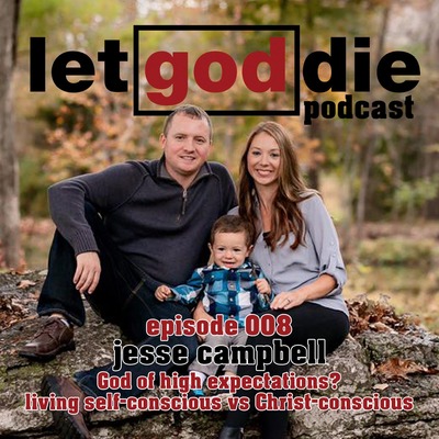 008 - Jesse Campbell - God of high expectations?