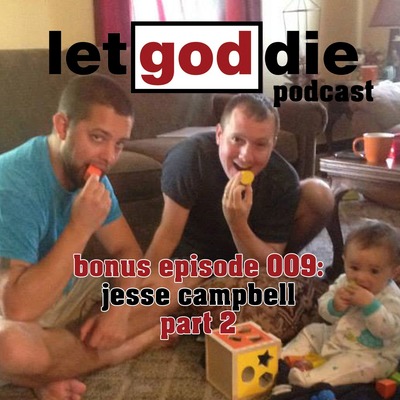 009 - BONUS EPISODE - Jesse Campbell - Part2