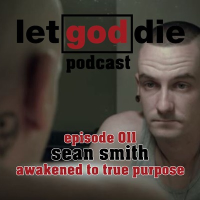 011 - Sean Smith - awakened to true purpose