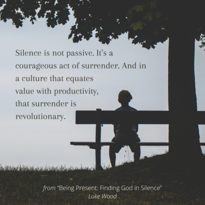 Being Present: Finding God in Silence