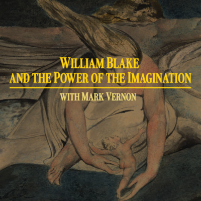 William Blake and the Power of the Imagination with Mark Vernon