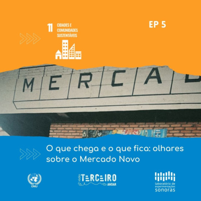 O que chega e o que fica: olhares sobre o Mercado Novo - Ep. 5 | 15ª Temporada