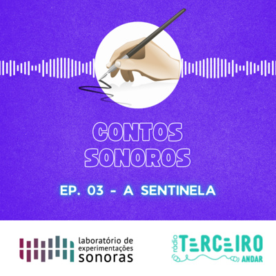 Contos Sonoros - Ep. 03 - A Sentinela