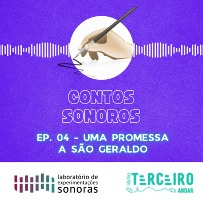 Contos Sonoros - Ep. 04 - Promessa a São Geraldo