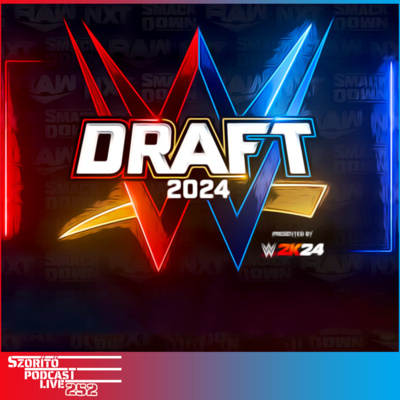 WWE Draft 2024 első nap | Szorító Podcast Live 252 |