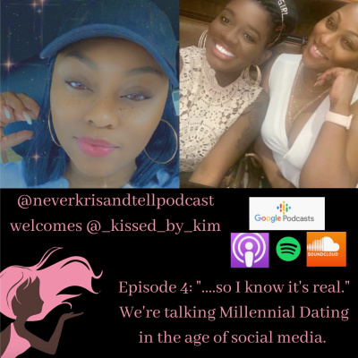 NKAT Episode 4: "...So I Know It's Real" Millennial Dating in the Age of Social Media