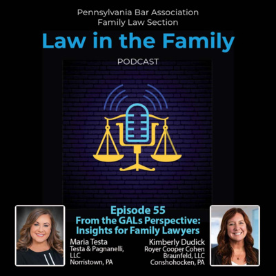 Episode 55 - From the GALs Perspective: Insights for Family Lawyers | Maria Testa and Kimberly Dudick