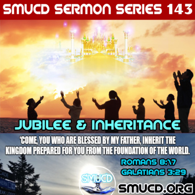 Sermon Series 143 Inheritance & Jubilee