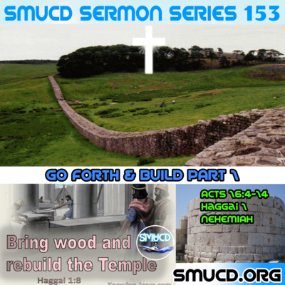 Sermon Series 153 Go Forth & Build Prt 1