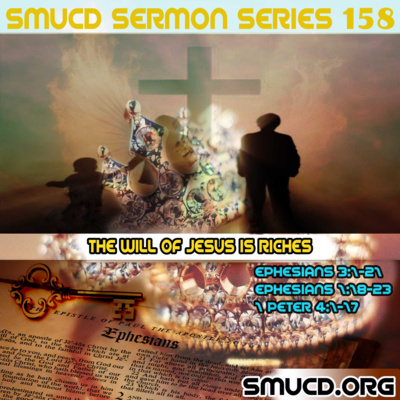 Sermon Series 158 The Will Of Jesus is Riches