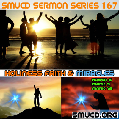 Sermon Series 167 Holiness Faith & Miracles