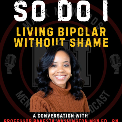SO DO I - Bipolar without shame -Professor Pakesta Washington | Mark MI Words