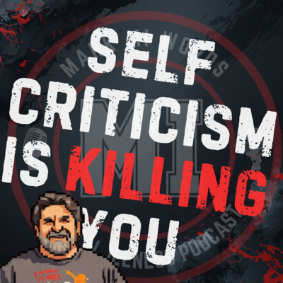 Self-criticism is killing you | Mark MI Words