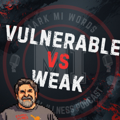 Vulnerable VS Weakness | VIDEO | Mark MI Words