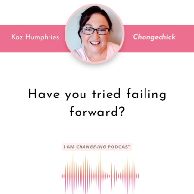 Episode 43 - Have you tried failing forward?