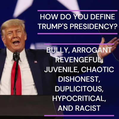 How Do You Define Trump's Presidency and Leadership So Far?