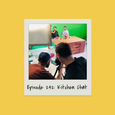Episode 242: Kitchen Chat
