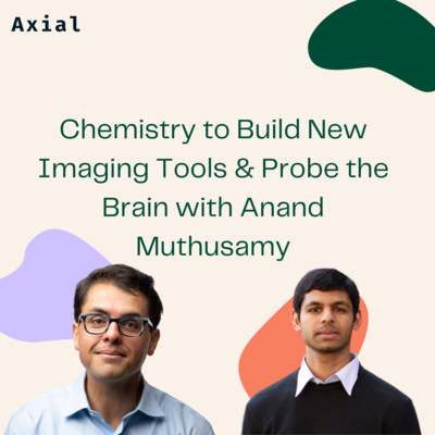 Chemistry to Build New Imaging Tools & Probe the Brain with Anand Muthusamy