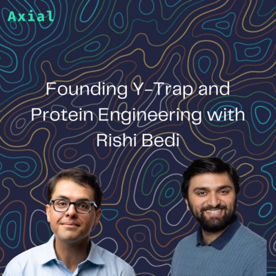 Founding Y-Trap and Protein Engineering with Rishi Bedi