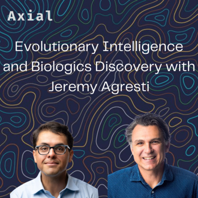 Evolutionary Intelligence and Biologics Discovery with Jeremy Agresti