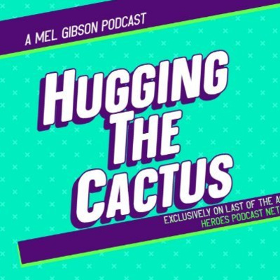 Hugging the Cactus: A Mel Gibson Podcast Mel Gibson s Darkest Role