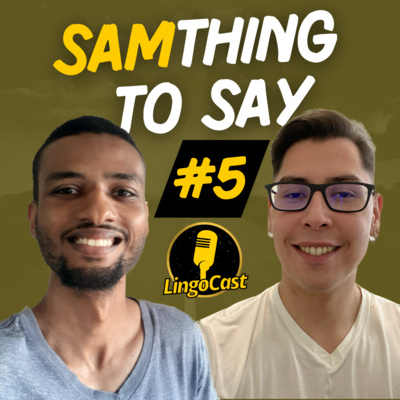 Samthing To Say #5 | Dropping Languages, Learning Sprints, How To Learn Grammar and More