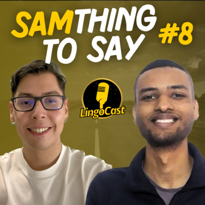 SamThing To Say #8 | Foreign Friendships, Good Materials, Language Privilege, Learning Chinese, The Learning Process, and More.