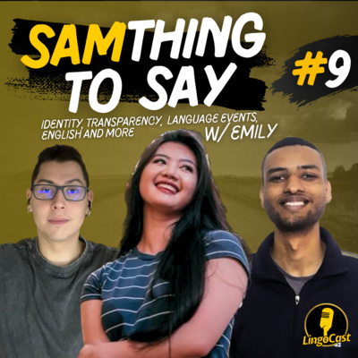 SamThing To Say #9 | Identity, Transparency in Language Learning, Language Events, International English and more with Emily @languagetravelidoptee
