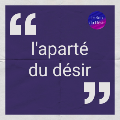 aparté du désir #7