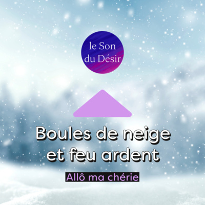 appel 38 : Boules de neige et feu ardent
