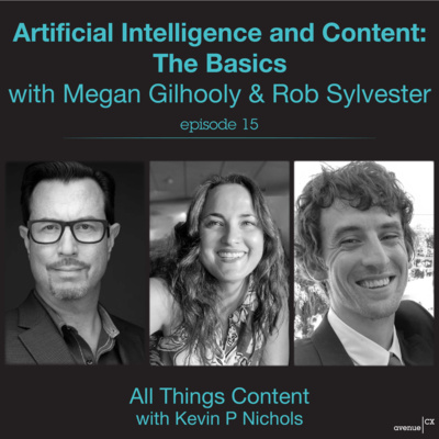 Episode 15 - Artificial Intelligence and Content: The Basics with Megan Gilhooly & Rob Sylvester