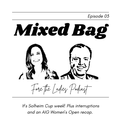 Mixed Bag, Ep. 03: Solheim Cup Preview