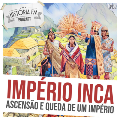 158 Império Inca: ascensão e queda de um império