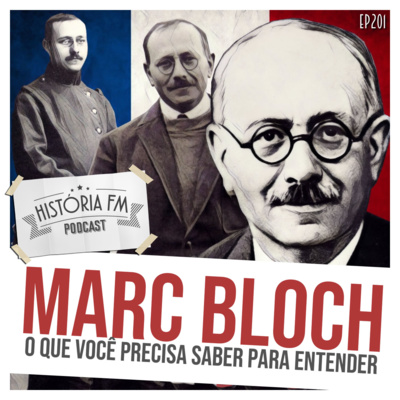 201 Marc Bloch: o que você precisa saber para entender