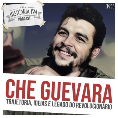 206 Che Guevara: trajetória, ideias e legado do revolucionário